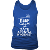 Keep Calm and Date a Dental Hygienist (Men)