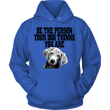 FunkyShirty Be The Person Your Dog Things You Are ( Women)  Creative Design - FunkyShirty