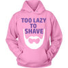 Too Lazy To Shave