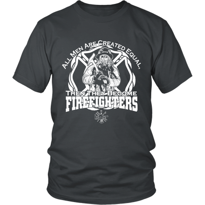 FunkyShirty All Men are Created Equal then They Become Fire Fighters (Men)  Creative Design - FunkyShirty