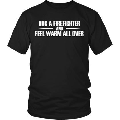 FunkyShirty Hug a Firefighter and Feel warm all over (Men)  Creative Design - FunkyShirty