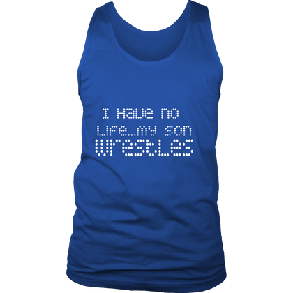 FunkyShirty I Have no Life my Son Wresles (Men)  Creative Design - FunkyShirty