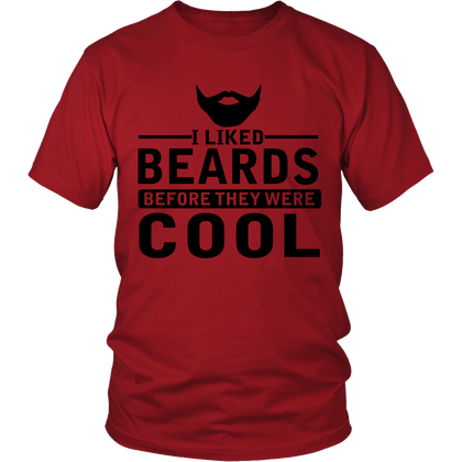 FunkyShirty I Liked Beards Before They Were Cool  Creative Design - FunkyShirty