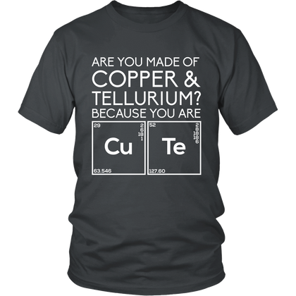 FunkyShirty Are You Made of Copper & Tellurium? Because you are Cute (Men)  Creative Design - FunkyShirty