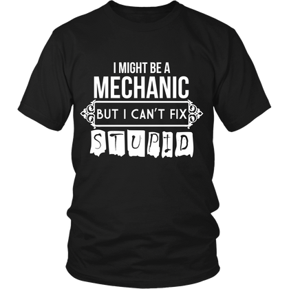 FunkyShirty I Might be a Mechanic But i can't Fix Stupid (Men)  Creative Design - FunkyShirty