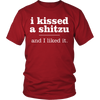 I Kissed a shitzu and I Like it. (Men)