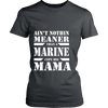 Aint nothin meaner than a marine cept this MaMa
