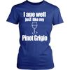 I age Well just Like my Pinot Grigio (Women)