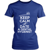Keep Calm and Date a Dental Hygienist (Women)