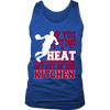 If You cant take the Heat Get out of the Kitchen (Men)