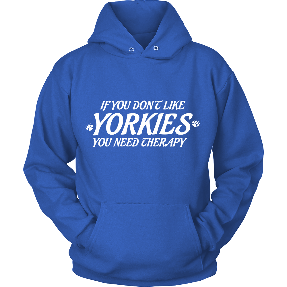 If you dont like YORKIES you need Theraphy (Men)