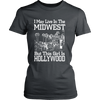 I may Live in The Midwest But This Girl is Hollywood (Women)
