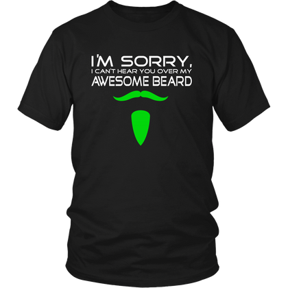 FunkyShirty I'm sorry i can't hear you over my Awesome Beard (Men)  Creative Design - FunkyShirty