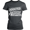 Addicted to Books & Coffee (Women)