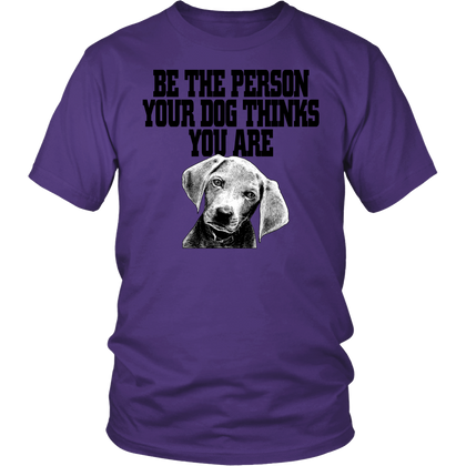 FunkyShirty Be The Person Your Dog Things You Are ( Men)  Creative Design - FunkyShirty