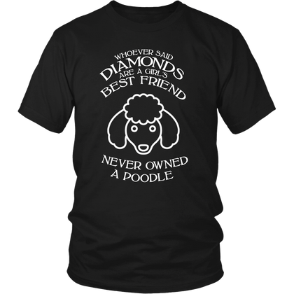 FunkyShirty Whoever said diamonds are a girls best friend never owned a poodle (Men)  Creative Design - FunkyShirty