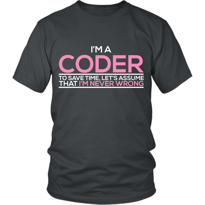 FunkyShirty Im a Coder To save Time Lets Assume That Im  Never Wrong (Men)  Creative Design - FunkyShirty
