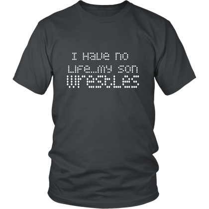 FunkyShirty I Have no Life my Son Wresles (Men)  Creative Design - FunkyShirty