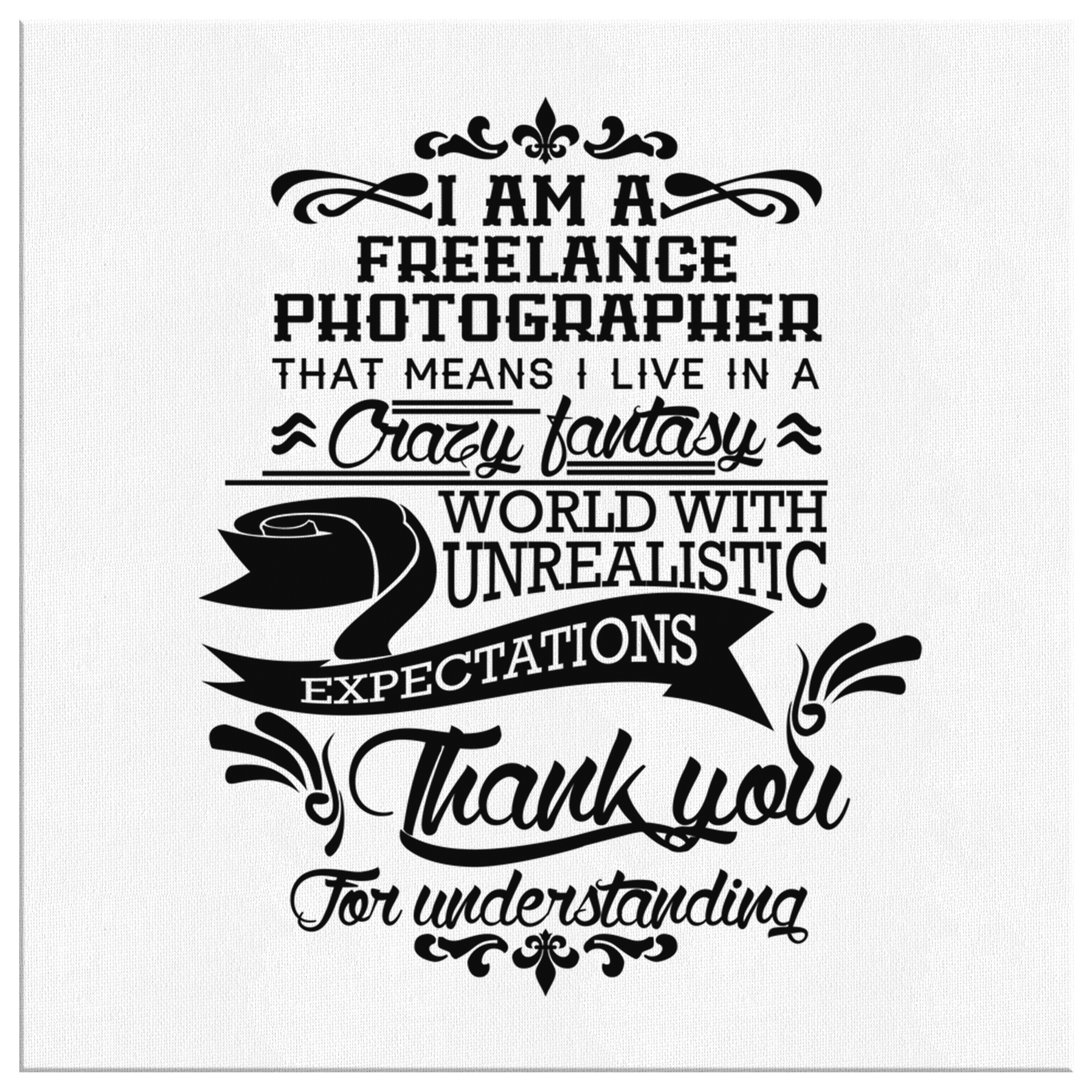 I am a FREELANCE PHOTOGRAPHER - Canvas Wrap