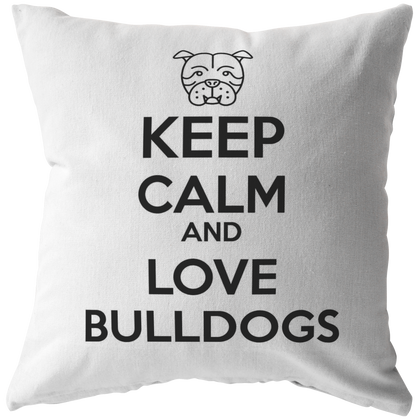 Keep Calm and Love Bulldogs - Pillows