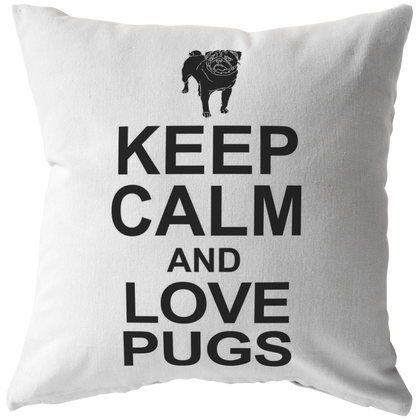 Keep Calm and Love Pugs - Pillow